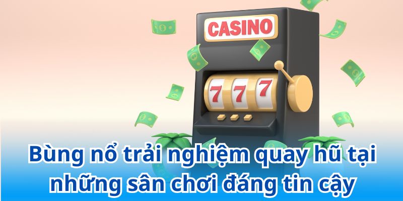 Tiêu chí vàng đánh giá chuẩn xác game nổ hũ uy tín