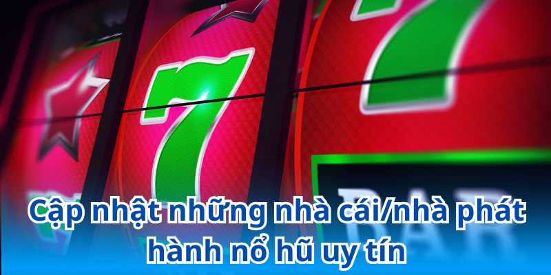 Bùng nổ trải nghiệm quay hũ tại những sân chơi đáng tin cậy